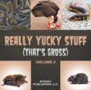 Really Yucky Stuff (That's Gross Volume 2) - Book
