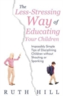 The Less-Stressing Way of Educating Your Children : Impossibly Simple Tips of Disciplining Children without Shouting or Spanking - Book