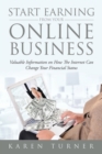 Start Earning from Your Online Business : Valuable Information on How The Internet Can Change Your Financial Status - Book