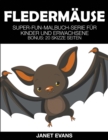Fledermause : Super-Fun-Malbuch-Serie fur Kinder und Erwachsene (Bonus: 20 Skizze Seiten) - Book