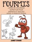 Fourmis : Livres De Coloriage Super Fun Pour Enfants Et Adultes (Bonus: 20 Pages de Croquis) - Book