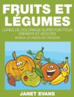 Fruits et Legumes : Livres De Coloriage Super Fun Pour Enfants Et Adultes (Bonus: 20 Pages de Croquis) - Book