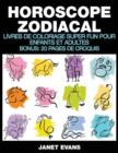 Horoscope Zodiacal : Livres De Coloriage Super Fun Pour Enfants Et Adultes (Bonus: 20 Pages de Croquis) - Book