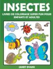 Insectes : Livres De Coloriage Super Fun Pour Enfants Et Adultes - Book