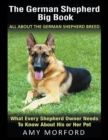 The German Shepherd Big Book : All about the German Shepherd Breed (Large Print): What Every Shepherd Owner Needs to Know about His or Her Pet - Book