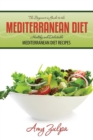 The Beginner's Guide to the Mediterranean Diet : Healthy and Delectable Mediterranean Diet Recipes - Book