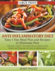 Anti-Inflammatory Diet : Easy 7 Day Meal Plan and Recipes to Eliminate Pain (LARGE PRINT): Discover a Quick 7 Day Meal Plan to Improve your Health and Eliminate the Pain of Inflammation - Book