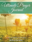 Ultimate Prayer Journal : A Place To Release Your Prayers - Book