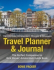The Ultimate Amsterdam, Bruges & Brussels Travel Planner & Journal : The Perfect Companion to Rick Steves' Amsterdam, Bruges & Brussels Guide Book - Book