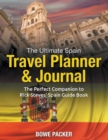 The Ultimate Spain Travel Planner & Journal : The Perfect Companion to Rick Steves' Spain Guide Book - Book