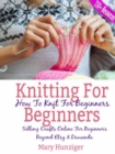 Knitting For Beginners: How To Knit For Beginners : Selling Crafts Online For Beginners Beyond Etsy & Dawanda (100+ Resources Included) - eBook