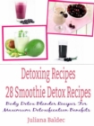 Detoxing Recipes: 28 Smoothie Detox Recipes : Body Detox Blender Recipes For Maximum Detoxification Benefits - eBook