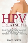 HPV Treatment : Understanding The Fundamentals Of HPV & Curing Genital Warts Both Physically & Emotionally - Book
