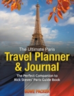 The Ultimate Paris Travel Planner & Journal : The Perfect Companion to Rick Steves' Paris Guide Book - Book