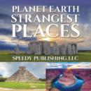 Planet Earth Strangest Places - Book