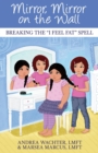 Mirror, Mirror on the Wall : Breaking the "I Feel Fat" Spell - Book