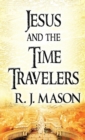 Jesus and the Time Travelers : (Literary Pocket Edition) - Book