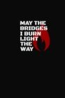 May The Bridges I Burn Light The Way - eBook