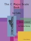 The C Major Scale Book for Cello (Three Octaves) - Book