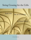 String Crossing for the Cello, Book Two : The Art of Balance - Book