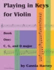 Playing in Keys for Violin, Book One : C, G, and D major - Book