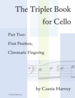 The Triplet Book for Cello Part Two : First Position, Chromatic Fingering - Book