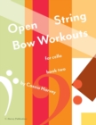 Open String Bow Workouts for Cello, Book Two - Book