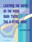 Learning the Notes on the Violin, Book Three, The G-String Book - Book