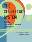 The Cello Etude System, Part 1A; Closed First Position, Solo Book - Book