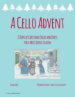 A Cello Advent, 25 Days of Christmas Solos and Duets for a Most Joyous Season - Book