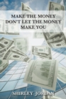 Make the Money Don't Let the Money Make You - Book