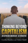 Thinking Beyond Capitalism : An African American Alternative - Book