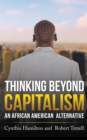 Thinking Beyond Capitalism : An African American Alternative - eBook