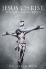Jesus Christ, The Supreme Sacrifice - eBook