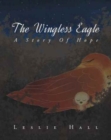 The Wingless Eagle : A Story of Hope - Book