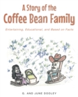 A Story of the Coffee Bean Family: Entertaining, Educational, and Based on Facts - eBook