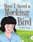 How I Saved a Mockingbird - Book