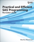 Practical and Efficient SAS Programming : The Insider's Guide - eBook
