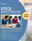 FTCE ESOL K-12 Study Guide 2019-2020 : FTCE (047) Exam Prep and Practice Test Questions for the English for Speakers of Other Languages K-12 Exam - Book