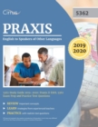 Praxis English to Speakers of Other Languages 5362 Study Guide 2019-2020 : Praxis II ESOL 5362 Exam Prep and Practice Test Questions - Book