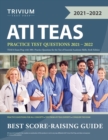 ATI TEAS Practice Test Questions 2021-2022 : TEAS 6 Exam Prep with 300+ Practice Questions for the Test of Essential Academic Skills, Sixth Edition - Book