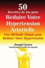 50 Recettes de Jus pour R?duire Votre Hypertension Art?rielle : Une M?thode Simple pour R?duire Votre Hypertension - Book