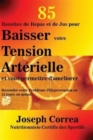 85 Recettes de Repas et de Jus pour Baisser votre Tension Art?rielle et vous permettre d'am?liorer : R?soudre votre Probl?me d'Hypertension en 12 jours ou moins! - Book