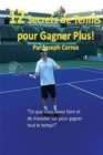 12 Secrets de tennis pour gagner plus! : "Ce que vous devez faire et de travailler sur pour gagner tout le temps!" - Book