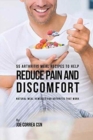 55 Arthritis Meal Recipes to Help Reduce Pain and Discomfort : Natural Meal Remedies for Arthritis That Work - Book