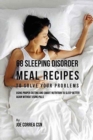 68 Sleeping Disorder Meal Recipes to Solve Your Problems : Using Proper Dieting and Smart Nutrition to Sleep Better Again Without Using Pills - Book