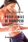 70 Recetas De Comidas Efectivas Para Prevenir Y Resolver Sus Problemas De Sobrepeso : Queme Calor?as R?pido Usando Dietas Apropiadas y Nutrici?n Inteligente - Book