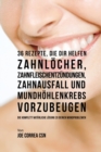 36 Rezepte, die dir helfen Zahnl?cher, Zahnfleischentz?ndungen, Zahnausfall und Mundh?hlenkrebs vorzubeugen : Die komplett nat?rliche L?sung zu deinen Mundproblemen - Book