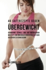 40 Saftrezepte gegen ?bergewicht : Verbrenne schnell und auf nat?rlichem Weg Fett, um innerhalb k?rzester Zeit dein Aussehen zu verbessern - Book