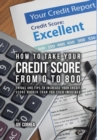 How to Take Your Credit Score from 0 to 800 : Tricks and Tips to Increase Your Credit Score Higher Than You Ever Imagined - Book